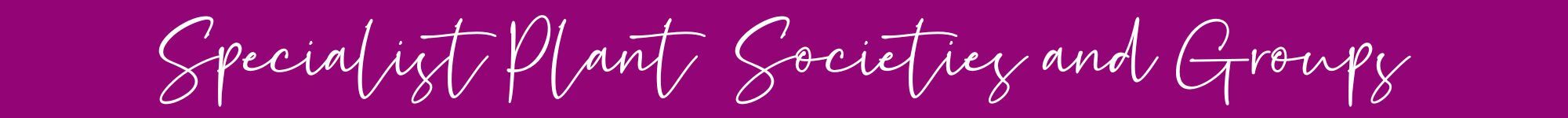 Spring Secialist Plant Societies and Groups 1